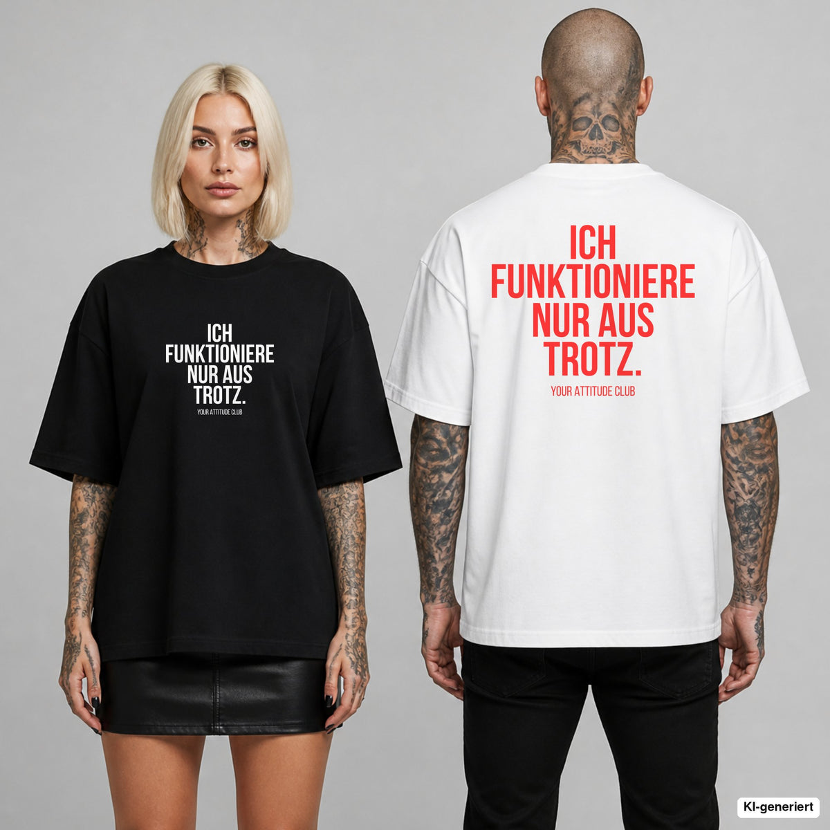 ICH FUNKTIONIERE NUR AUS TROTZ. – Oversize T-Shirt mit Frontprint (Frau, Schwarz) und Backprint (Mann, Weiß)