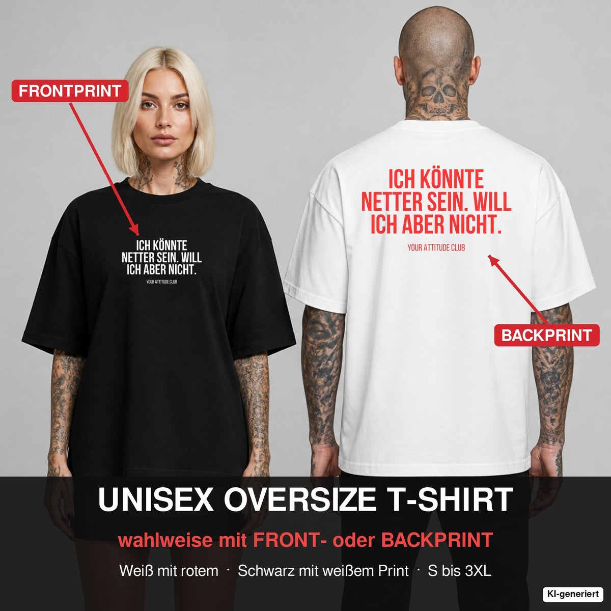 ICH KÖNNTE NETTER SEIN. WILL ICH ABER NICHT. – Oversize T-Shirt wahlweise mit Frontprint (Frau, Schwarz) oder Backprint (Mann, Weiß)
