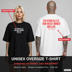 ICH KANN ALLES. NUR NICHT IMMER WOLLEN. – Oversize T-Shirt wahlweise mit Frontprint (Frau, Schwarz) oder Backprint (Mann, Weiß)