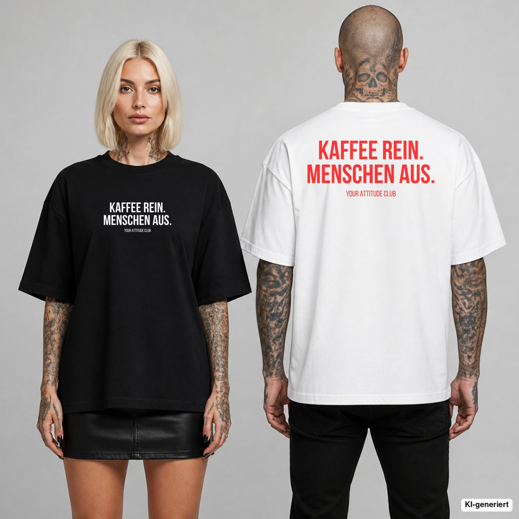KAFFEE REIN. MENSCHEN AUS. – Oversize T-Shirt mit Frontprint (Frau, Schwarz) und Backprint (Mann, Weiß)