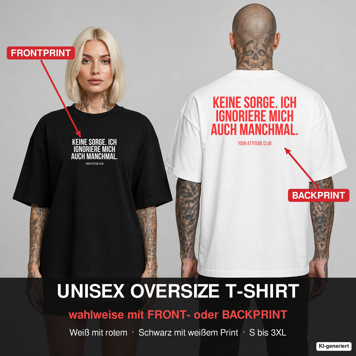KEINE SORGE. ICH IGNORIERE MICH AUCH MANCHMAL. – Oversize T-Shirt wahlweise mit Frontprint (Frau, Schwarz) oder Backprint (Mann, Weiß)