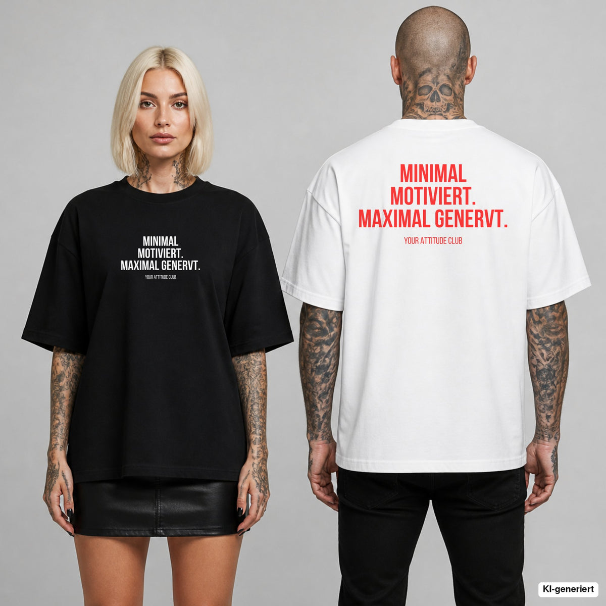 MINIMAL MOTIVIERT. MAXIMAL GENERVT. – Oversize T-Shirt mit Frontprint (Frau, Schwarz) und Backprint (Mann, Weiß)