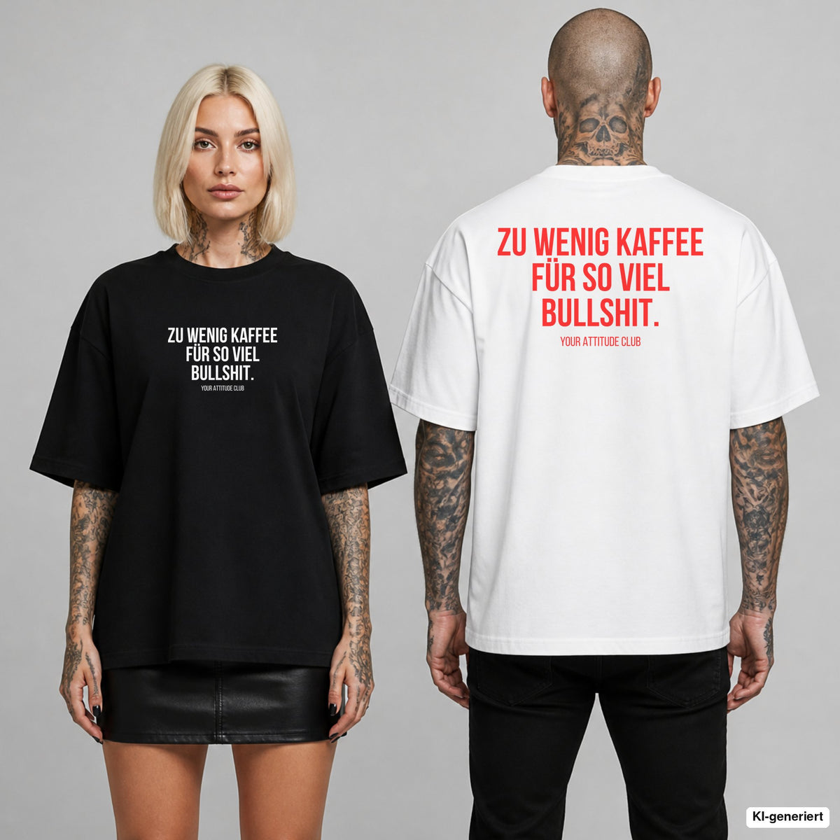 ZU WENIG KAFFEE FÜR SO VIEL BULLSHIT. – Oversize T-Shirt mit Frontprint (Frau, Schwarz) und Backprint (Mann, Weiß)