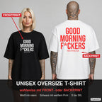 GOOD MORNING F*CKERS – Oversize T-Shirt wahlweise mit Frontprint (Frau, Schwarz) oder Backprint (Mann, Weiß)