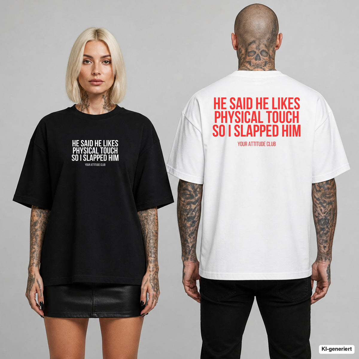 HE SAID HE LIKES PHYSICAL TOUCH SO I SLAPPED HIM – Oversize T-Shirt mit Frontprint (Frau, Schwarz) und Backprint (Mann, Weiß)