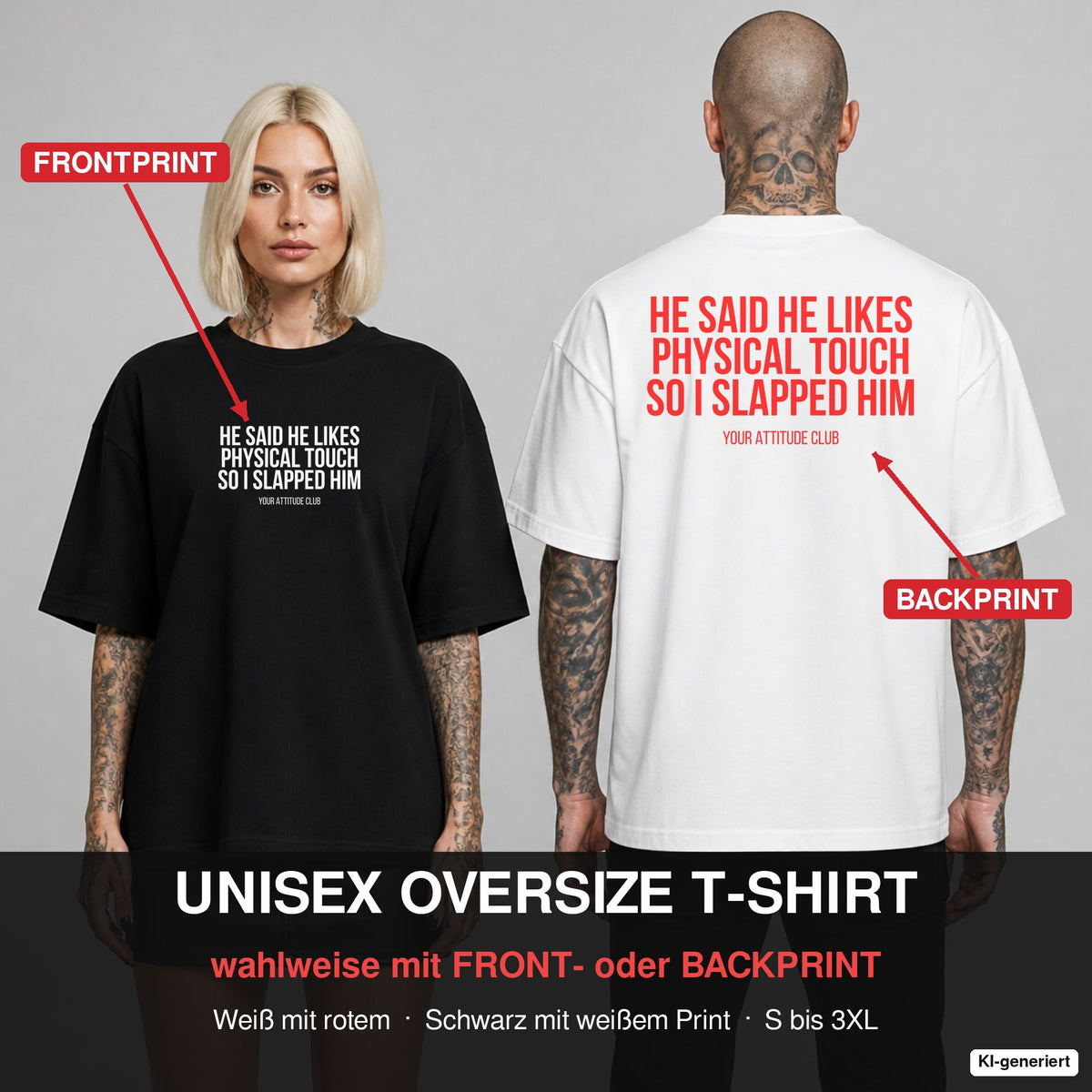 HE SAID HE LIKES PHYSICAL TOUCH SO I SLAPPED HIM – Oversize T-Shirt wahlweise mit Frontprint (Frau, Schwarz) oder Backprint (Mann, Weiß)