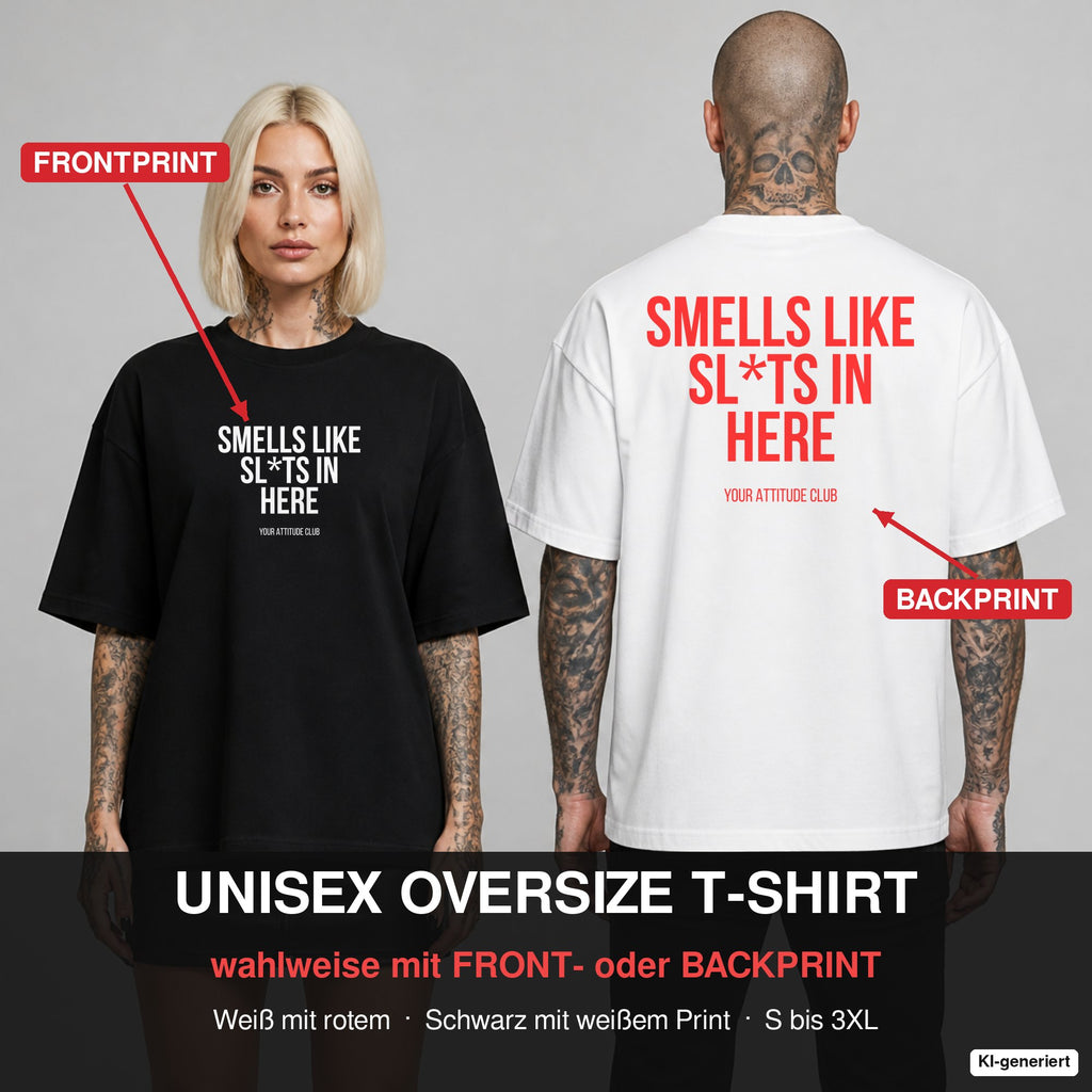 SMELLS LIKE SL*TS IN HERE – Oversize T-Shirt wahlweise mit Frontprint (Frau, Schwarz) oder Backprint (Mann, Weiß)