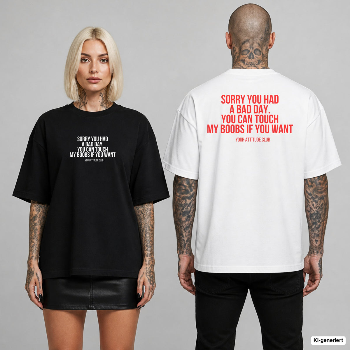 SORRY YOU HAD A BAD DAY. YOU CAN TOUCH MY BOOBS IF YOU WANT – Oversize T-Shirt mit Frontprint (Frau, Schwarz) und Backprint (Mann, Weiß)