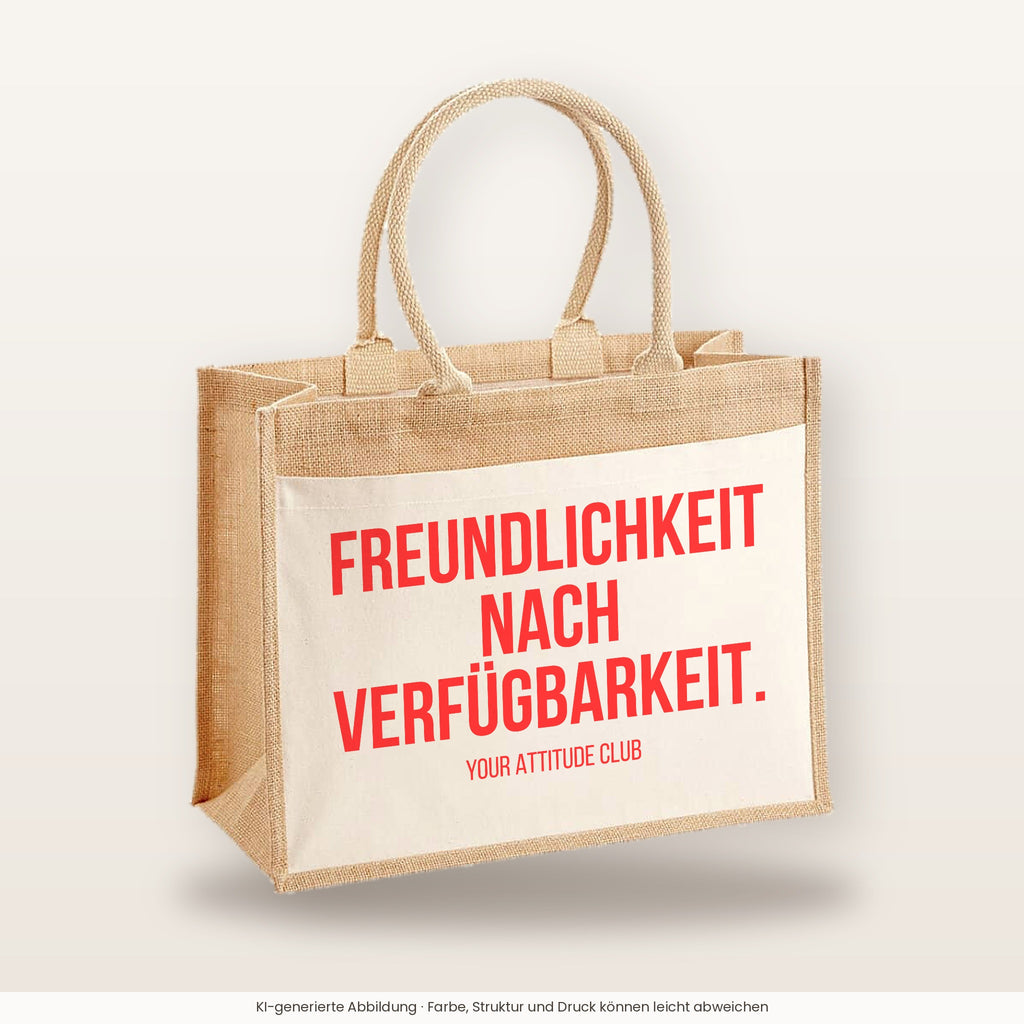 Freundlichkeit nach Verfügbarkeit. – Jutetasche mit Spruch, große Jutetasche, Produktansicht