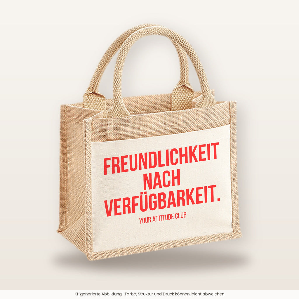 Freundlichkeit nach Verfügbarkeit. – Jutetasche mit Spruch, kleine Jutetasche 26 × 22 cm