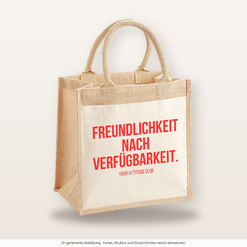 Freundlichkeit nach Verfügbarkeit. – Jutetasche mit Spruch, mittlere Jutetasche 30 × 30 cm