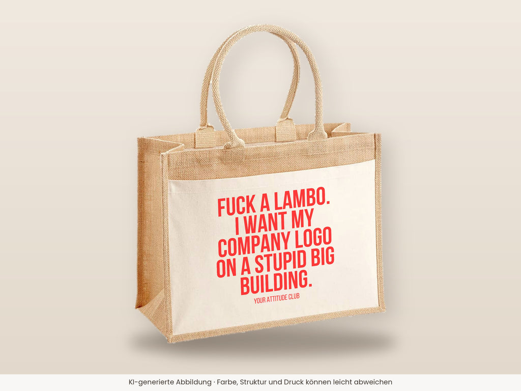 Fuck a Lambo. I want my company logo on a stupid big building. – Jutetasche mit Spruch, große Jutetasche, Detailansicht