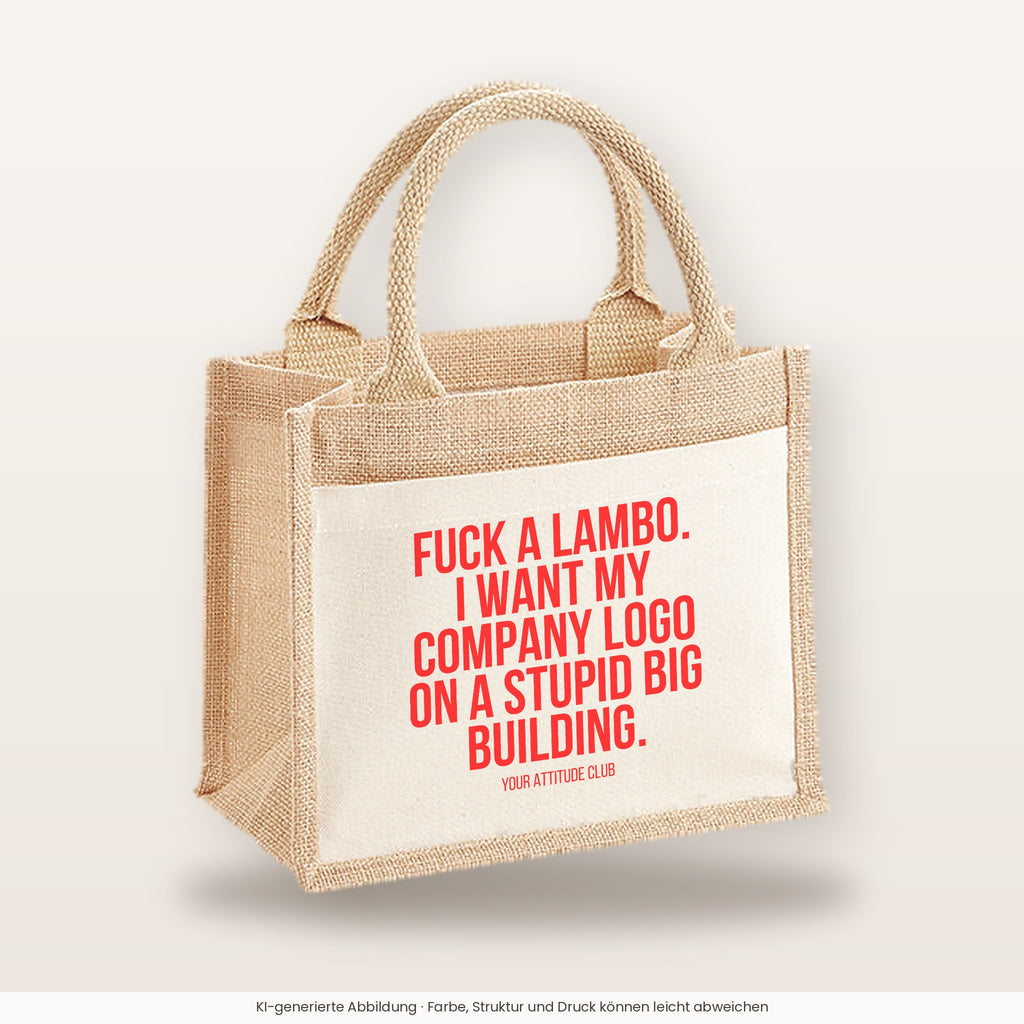 Fuck a Lambo. I want my company logo on a stupid big building. – Jutetasche mit Spruch, kleine Jutetasche 26 × 22 cm