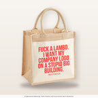 Fuck a Lambo. I want my company logo on a stupid big building. – Jutetasche mit Spruch, mittlere Jutetasche 30 × 30 cm