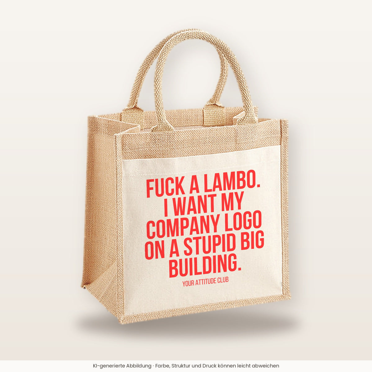 Fuck a Lambo. I want my company logo on a stupid big building. – Jutetasche mit Spruch, mittlere Jutetasche 30 × 30 cm
