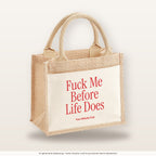 Fuck Me Before Life Does – Jutetasche mit Spruch, kleine Jutetasche 26 × 22 cm