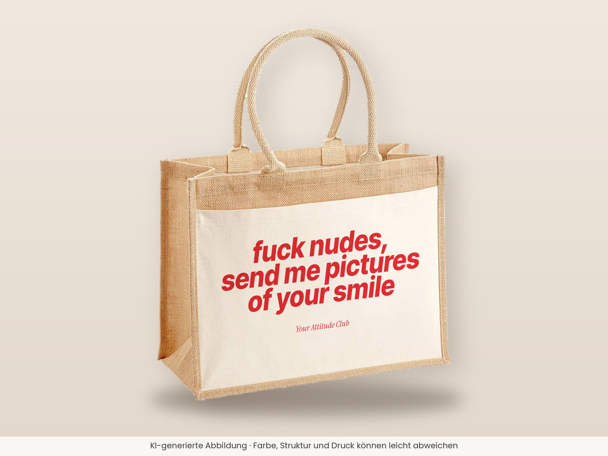 Fuck Nudes, Send Me Pictures of Your Smile – Jutetasche mit Spruch, große Jutetasche, Detailansicht