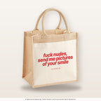 Fuck Nudes, Send Me Pictures of Your Smile – Jutetasche mit Spruch, mittlere Jutetasche 30 × 30 cm
