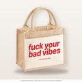 Fuck Your Bad Vibes – Jutetasche mit Spruch, kleine Jutetasche 26 × 22 cm