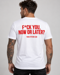 F*CK YOU, NOW OR LATER? – Unisex Statement T-Shirt Weiß mit rotem Backprint | freches provokantes Sprüche Shirt