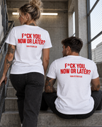 F*CK YOU, NOW OR LATER? – Unisex Statement T-Shirt Weiß mit rotem Backprint | freches provokantes Sprüche Shirt