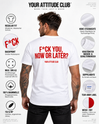 F*CK YOU, NOW OR LATER? – Unisex Statement T-Shirt Weiß mit rotem Backprint | freches provokantes Sprüche Shirt