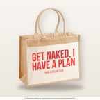 Get naked, I have a plan – Jutetasche mit Spruch, große Jutetasche, Produktansicht