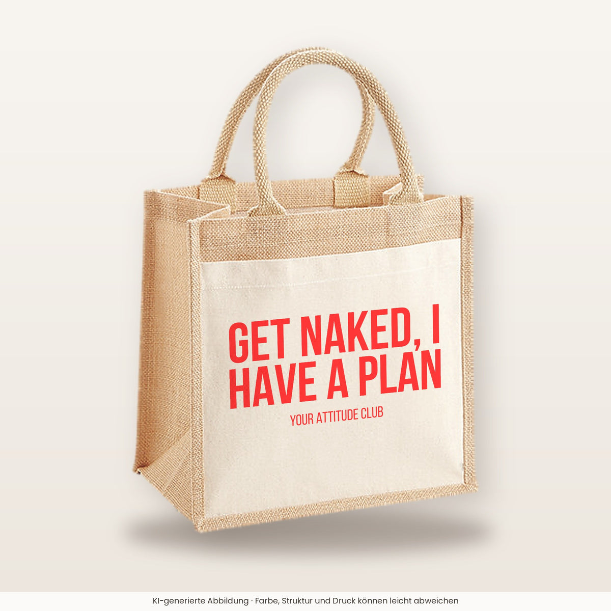 Get naked, I have a plan – Jutetasche mit Spruch, mittlere Jutetasche 30 × 30 cm