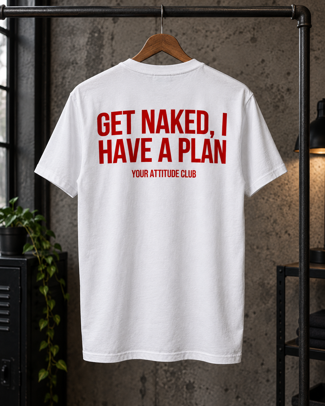 GET NAKED, I HAVE A PLAN – Unisex Statement T-Shirt Weiß mit rotem Backprint | freches doppeldeutiges Sprüche Shirt