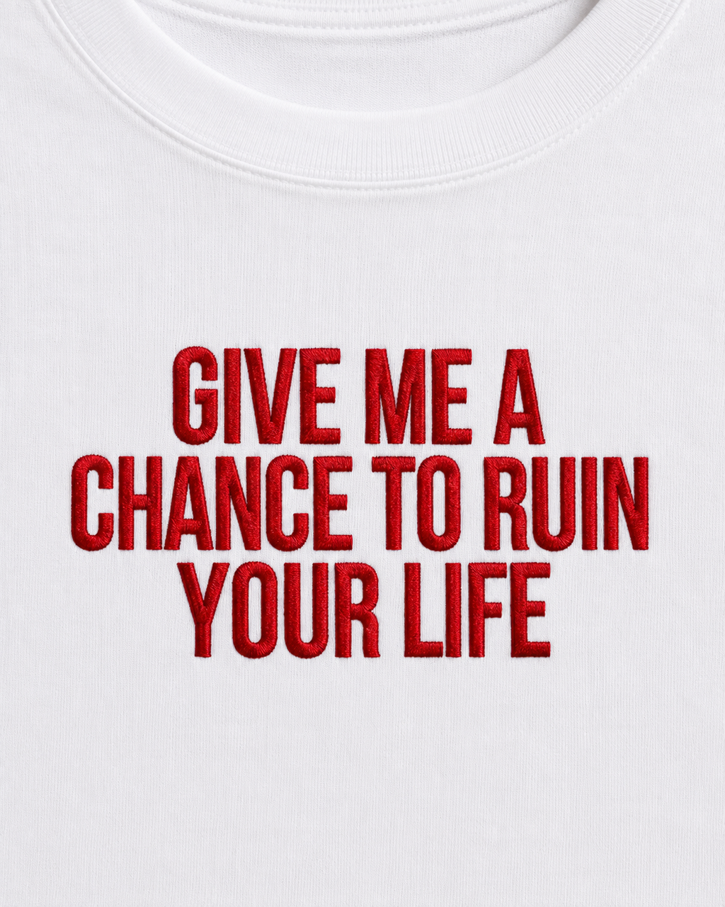 GIVE ME A CHANCE TO RUIN YOUR LIFE – besticktes Damen Shirt, freches Statement T-Shirt, Geschenk für Freundin, Bio-Baumwolle, Weiß oder Schwarz