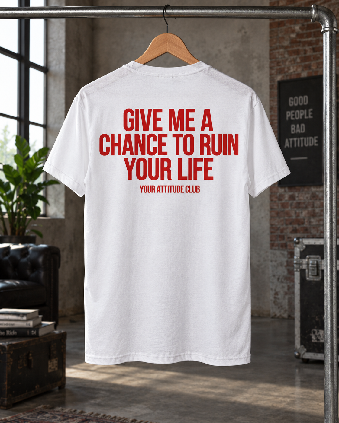 GIVE ME A CHANCE TO RUIN YOUR LIFE – Unisex Statement T-Shirt Weiß mit rotem Backprint | freches sarkastisches Sprüche Shirt