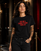 GIVE ME A CHANCE TO RUIN YOUR LIFE – besticktes Damen Shirt, freches Statement T-Shirt, Geschenk für Freundin, Bio-Baumwolle, Weiß oder Schwarz