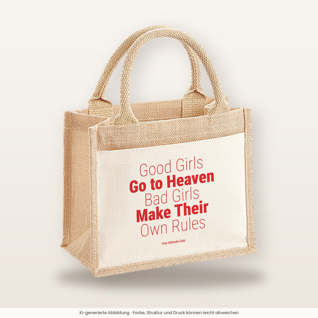 Good Girls Go to Heaven Bad Girls Make Their Own Rules – Jutetasche mit Spruch, kleine Jutetasche 26 × 22 cm