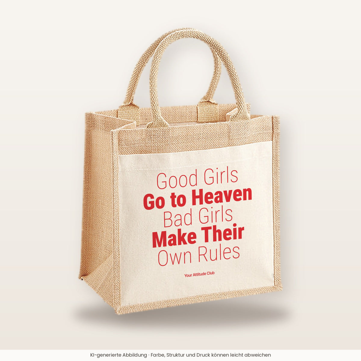 Good Girls Go to Heaven Bad Girls Make Their Own Rules – Jutetasche mit Spruch, mittlere Jutetasche 30 × 30 cm