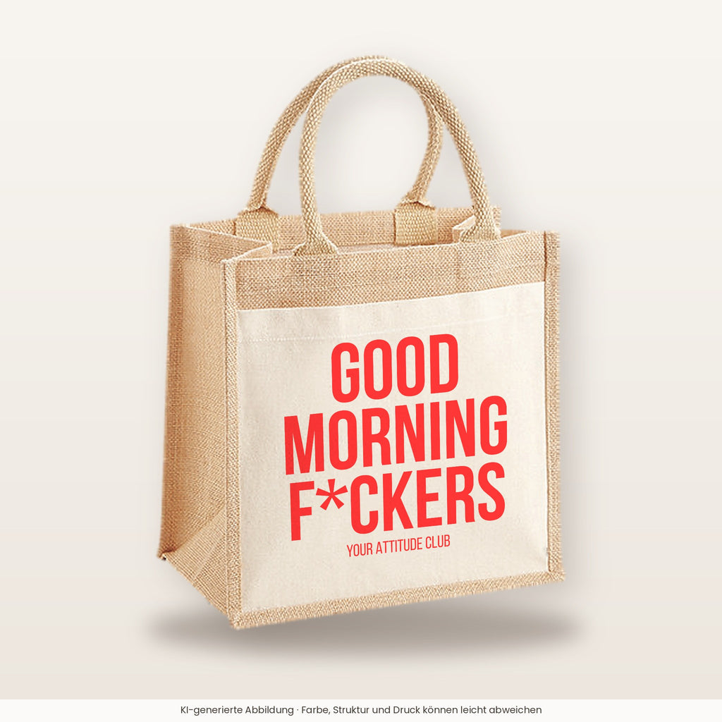 Good morning f*ckers – Jutetasche mit Spruch, mittlere Jutetasche 30 × 30 cm