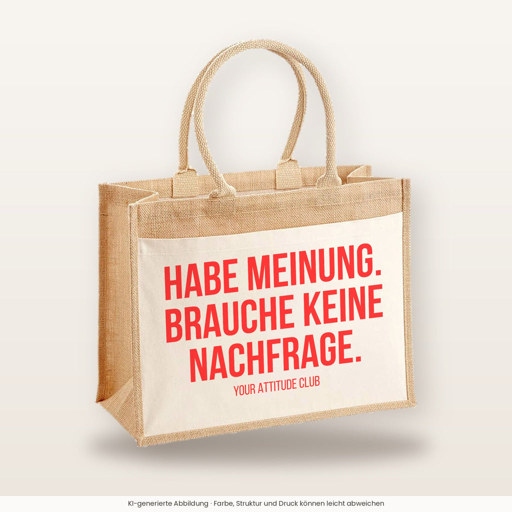 Habe Meinung. Brauche keine Nachfrage. – Jutetasche mit Spruch, große Jutetasche, Produktansicht