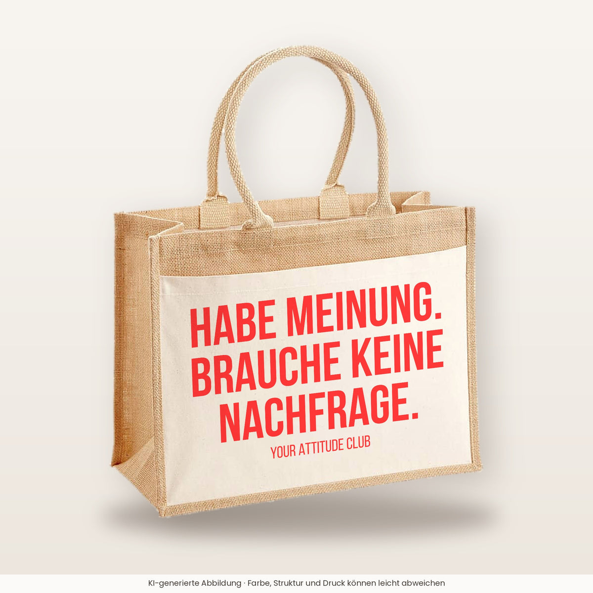 Habe Meinung. Brauche keine Nachfrage. – Jutetasche mit Spruch, große Jutetasche, Produktansicht