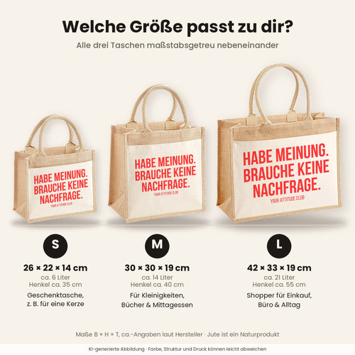Habe Meinung. Brauche keine Nachfrage. – Jutetasche mit Spruch, Größenvergleich klein, mittel, groß