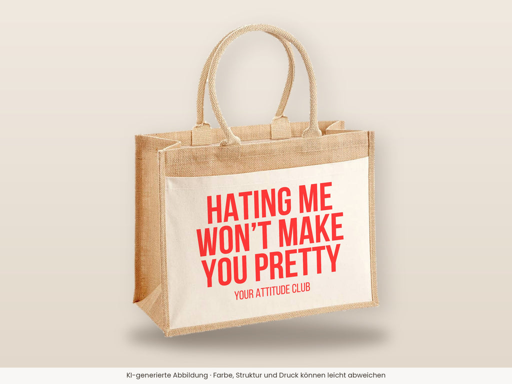 Hating me won't make you pretty – Jutetasche mit Spruch, große Jutetasche, Detailansicht