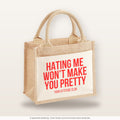 Hating me won't make you pretty – Jutetasche mit Spruch, kleine Jutetasche 26 × 22 cm