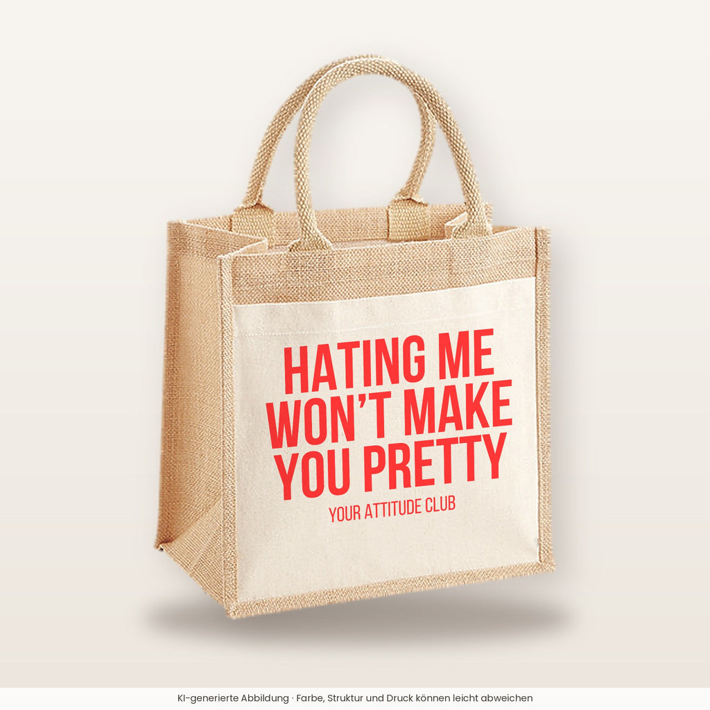 Hating me won't make you pretty – Jutetasche mit Spruch, mittlere Jutetasche 30 × 30 cm
