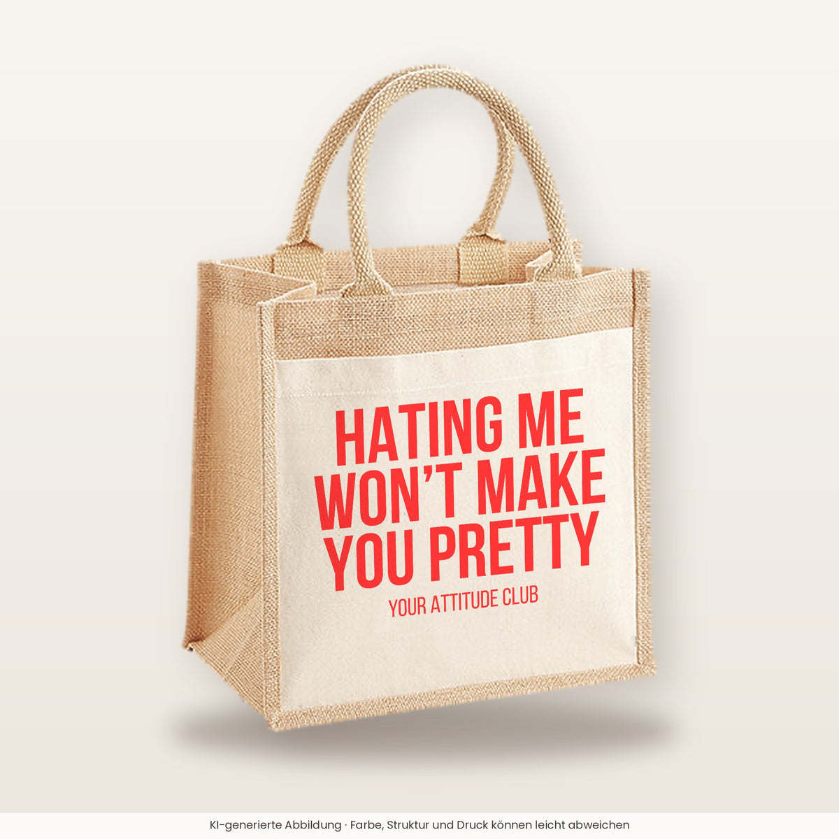 Hating me won't make you pretty – Jutetasche mit Spruch, mittlere Jutetasche 30 × 30 cm