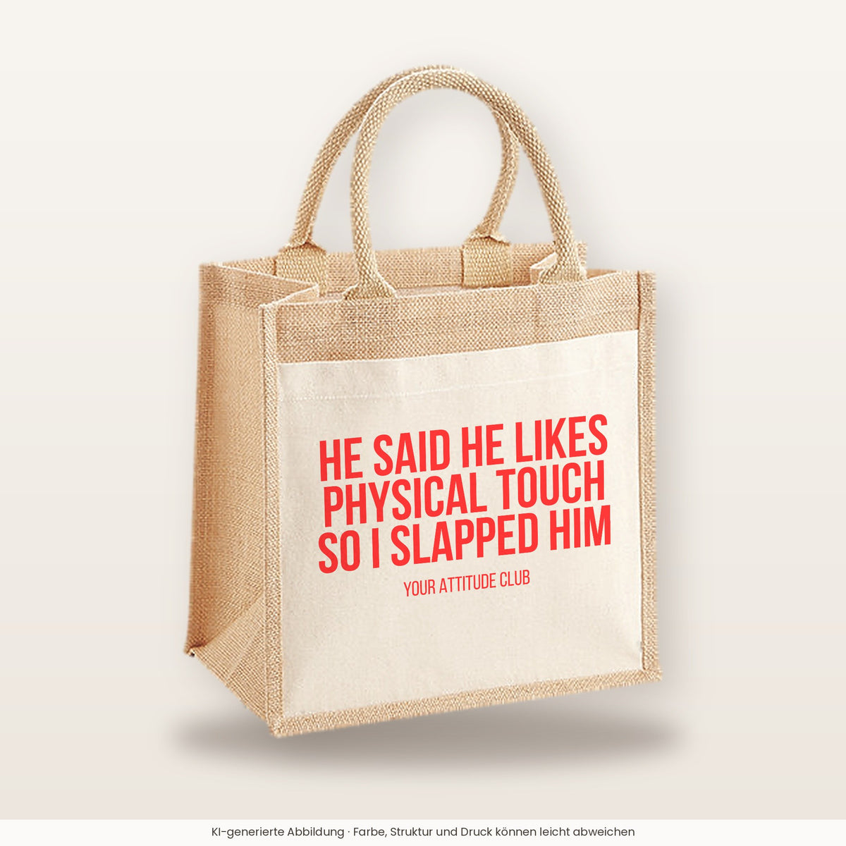 He said he likes physical touch so I slapped him – Jutetasche mit Spruch, mittlere Jutetasche 30 × 30 cm