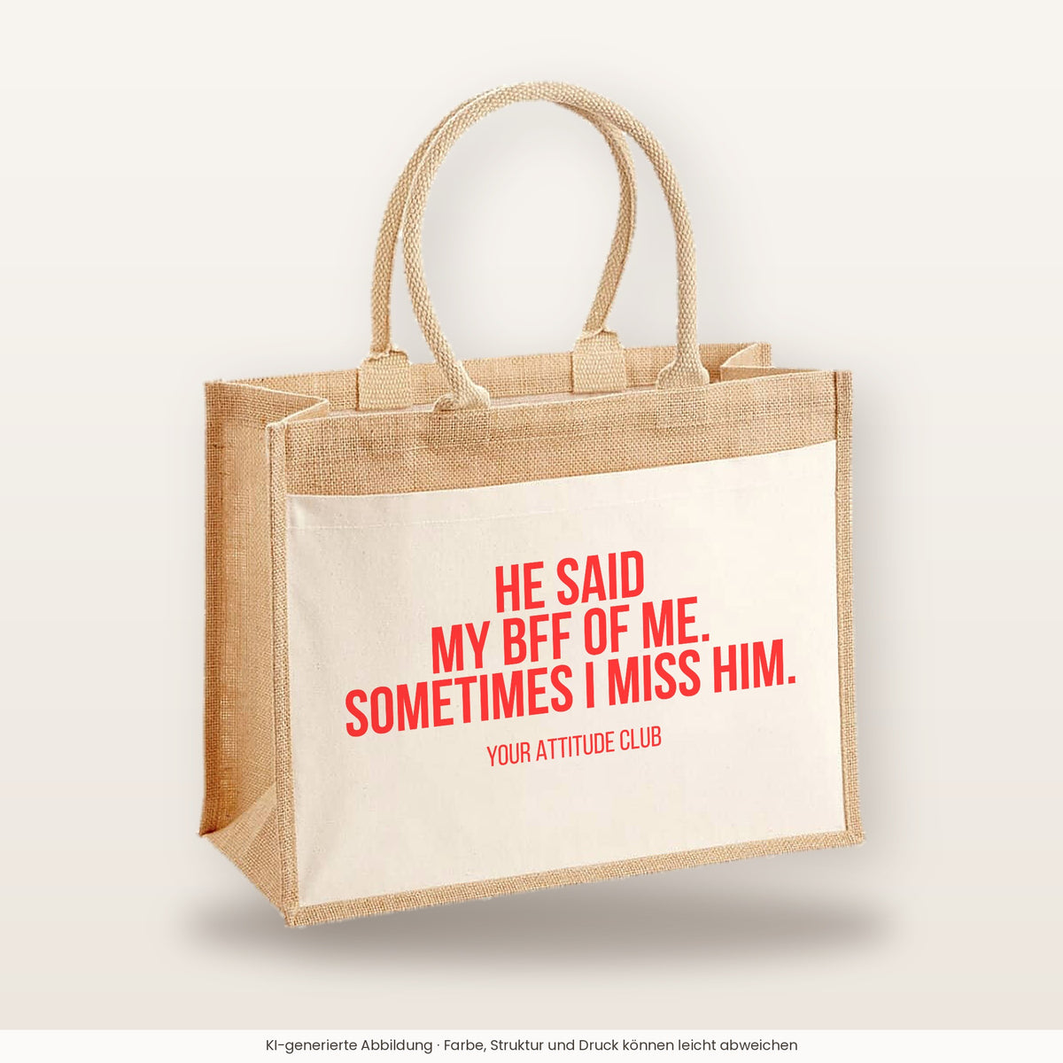 He said my BFF of me. Sometimes I miss him. – Jutetasche mit Spruch, große Jutetasche, Produktansicht