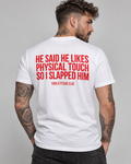 HE SAID HE LIKES PHYSICAL TOUCH SO I SLAPPED HIM – Unisex Statement T-Shirt Weiß mit rotem Backprint | freches Sprüche Shirt