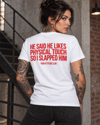 HE SAID HE LIKES PHYSICAL TOUCH SO I SLAPPED HIM – Unisex Statement T-Shirt Weiß mit rotem Backprint | freches Sprüche Shirt