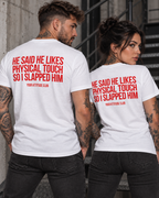 HE SAID HE LIKES PHYSICAL TOUCH SO I SLAPPED HIM – Unisex Statement T-Shirt Weiß mit rotem Backprint | freches Sprüche Shirt