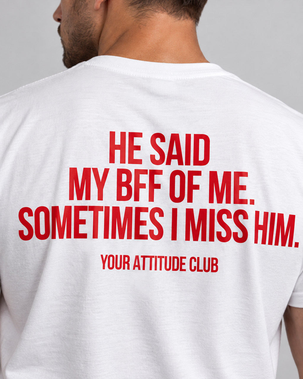 HE SAID MY BFF OF ME. SOMETIMES I MISS HIM. – Unisex Statement T-Shirt Weiß mit rotem Backprint | sarkastisches Sprüche Shirt