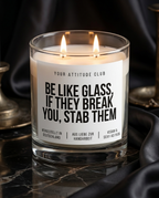 Be Like Glass If They Break You Stab Them | Große Sojawachs Kerze vegan handgemacht Geschenk Dark Humor Attitude Duftkerze