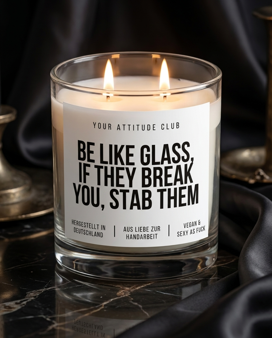Be Like Glass If They Break You Stab Them | Große Sojawachs Kerze vegan handgemacht Geschenk Dark Humor Attitude Duftkerze